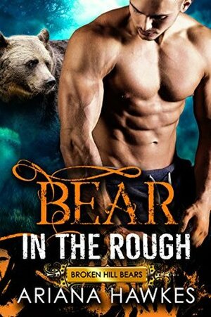 Bear in the Rough by Ariana Hawkes