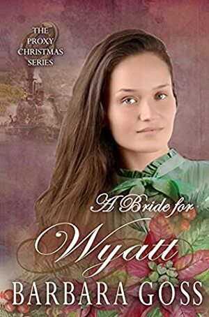 A Bride for Wyatt (The Proxy Christmas Series Book 29) by Barbara Goss