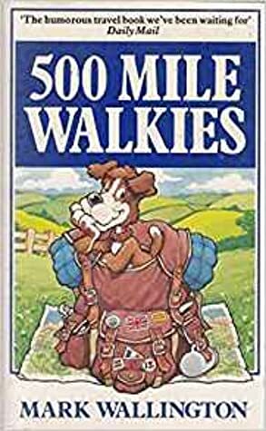 Five Hundred Mile Walkies by Mark Wallington