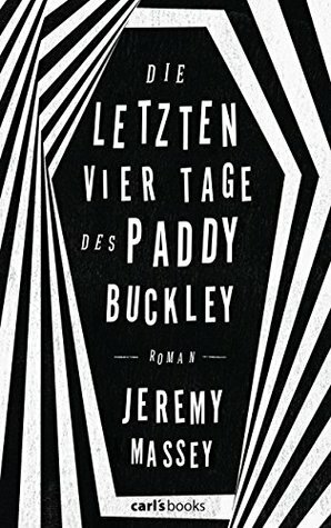 Die letzten vier Tage des Paddy Buckley by Herbert Fell, Jeremy Massey