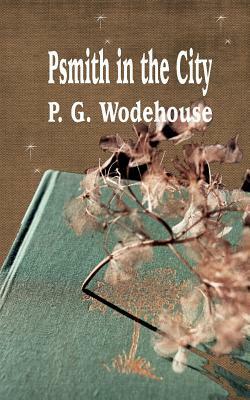 Psmith in the City by P.G. Wodehouse