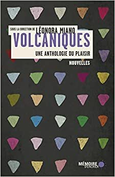 Volcaniques - Une anthologie du plaisir (NOUVELLES) by Léonora Miano