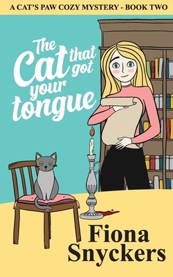 The Cat That Got Your Tongue: The Cat's Paw Cozy Mysteries - Book 2 by Fiona Snyckers