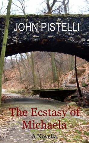 The Ecstasy of Michaela by John Pistelli