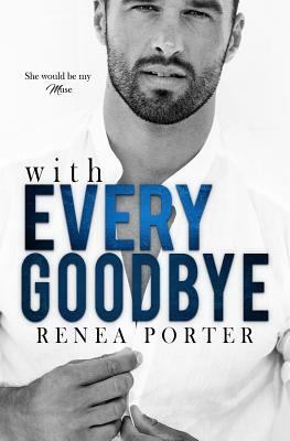 With Every Goodbye: A Winter Beach Novel Book 1 by Renea Porter