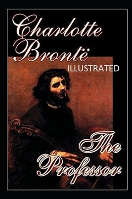 The Professor Illustrated by Charlotte Brontë