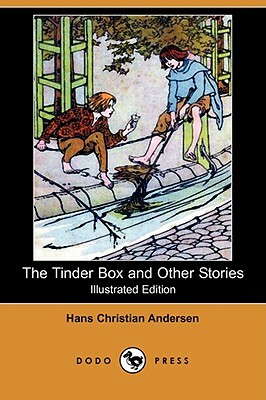 The Tinder Box and Other Stories (Illustrated Edition) (Dodo Press) by Hans Christian Andersen