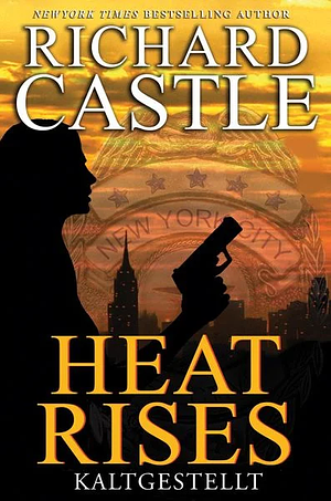 Heat Rises - Kaltgestellt by Richard Castle