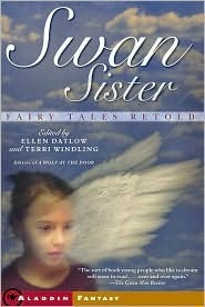 Swan Sister: Fairy Tales Retold by Ellen Datlow, Terri Windling