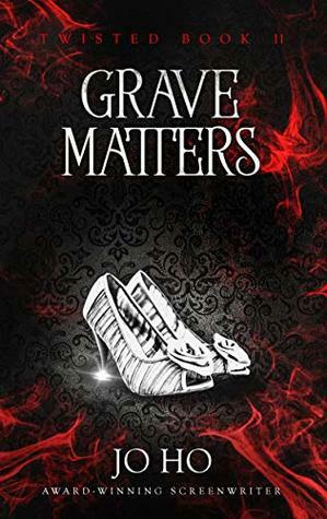 Grave Matters by Jo Ho