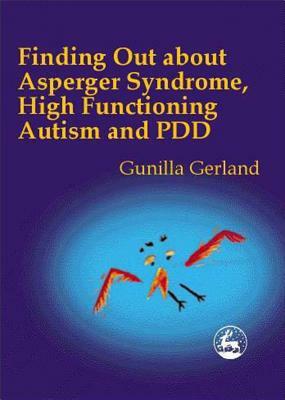 Finding Out about Asperger's Syndrome, High Functioning Autism and Pdd by Gunilla Gerland