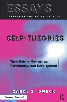 Self-Theories: Their Role in Motivation, Personality, and Development by Carol S. Dweck