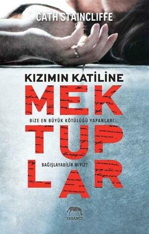 Kızımın Katiline Mektuplar by Cath Staincliffe