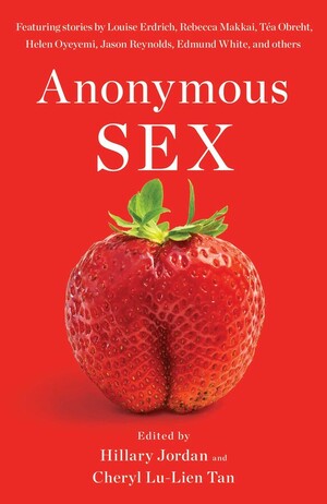 Anonymous Sex by Cheryl Lu-Lien Tan, Hillary Jordan