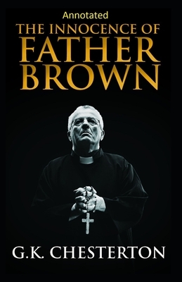 The Innocence of Father Brown (Annotated Original Edition) by G.K. Chesterton