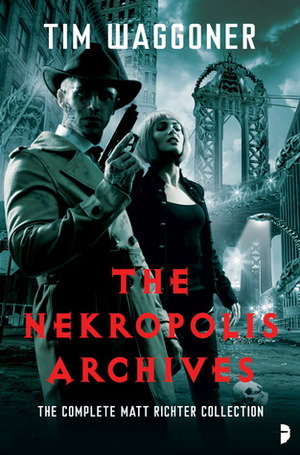 The Nekropolis Archives by Tim Waggoner