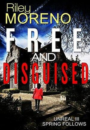 Free and Disguised by Abigail Raines, Riley Moreno