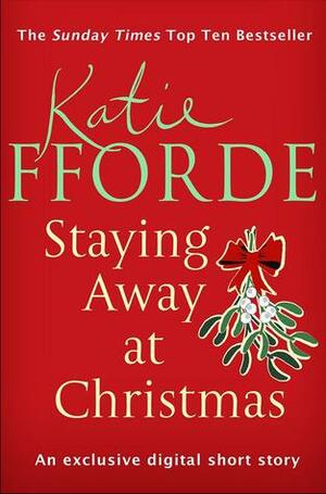 Staying Away at Christmas by Katie Fforde
