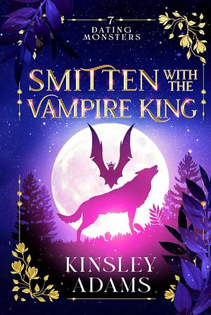 Smitten with the Vampire King by Kinsley Adams