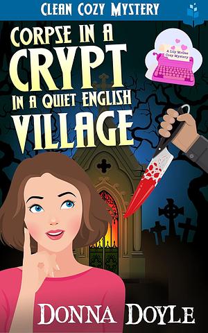 Corpse in a Crypt in a Quiet English Village: Clean Cozy Mystery by Donna Doyle