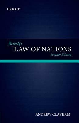 Brierly's Law of Nations: An Introduction to the Role of International Law in International Relations by Andrew Clapham