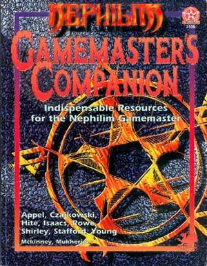 Nephilim Gamemaster's Companion by Eric Rowe, Ross A. Isaacs, Sam Shirley, Shannon Appelcline, Adrian Czajkowski, Ian Young, Greg Stafford, Kenneth Hite