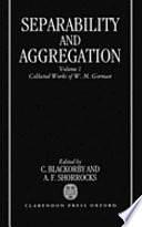 Collected Works of W.M. Gorman: Separability and aggregation by Anthony F. Shorrocks, Charles Blackorby