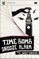 Time Bomb Snooze Alarm by Bucky Sinister