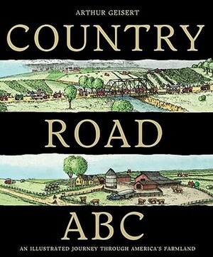 Country Road ABC: An Illustrated Journey Through America's Farmland by Arthur Geisert