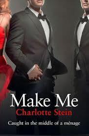 Make Me by Charlotte Stein