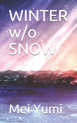 WINTER w/o SNOW by Mei Yumi