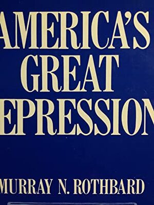 America's Great Depression by Paul Johnson, Murray N. Rothbard