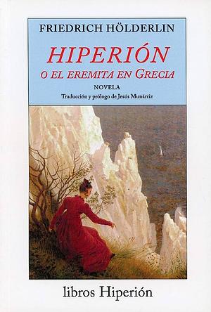 Hiperión o el eremita en Grecia by Friedrich Hölderlin