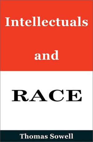 Intellectuals and Race by Thomas Sowell