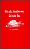 Horatio Hornblower Goes to Sea by C.S. Forester