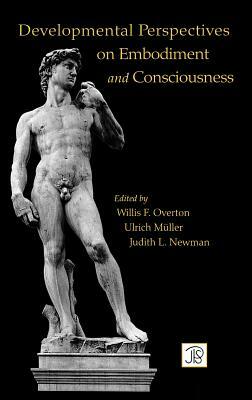 Developmental Perspectives on Embodiment and Consciousness by 
