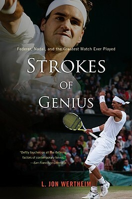 Strokes of Genius: Federer, Nadal, and the Greatest Match Ever Played by L. Jon Wertheim