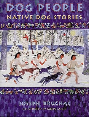 Dog People: Native Dog Stories by Joseph Bruchac III