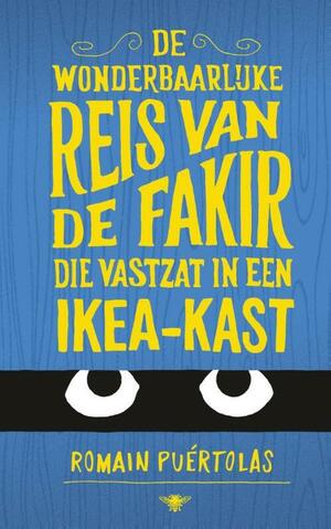 De wonderbaarlijke reis van de fakir die vastzat in een Ikea-kast by Romain Puértolas
