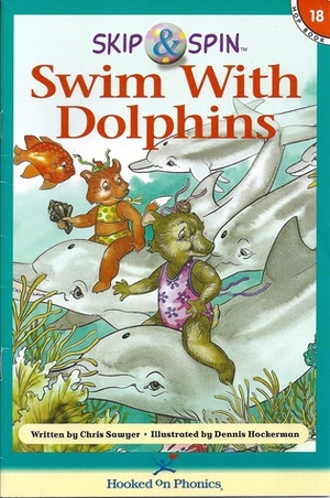 Swim With Dolphins (Skip & Spin Hop Books, Book 18) by Chris Sawyer, Dennis Hockerman