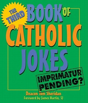 The Third Book of Catholic Jokes: Gentle Humor about Aging and Relationships by Tom Sheridan