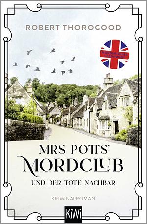 Mrs Potts' Mordclub und der tote Nachbar: Kriminalroman by Robert Thorogood