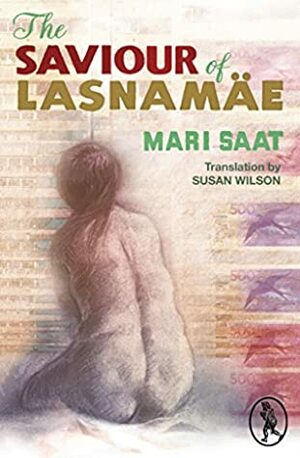 The Saviour of Lasnamäe by Mari Saat, Susan Wilson