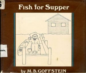 Fish for Supper: Library Edition by M.B. Goffstein