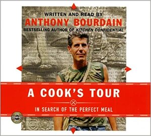 A Cook's Tour:In Search of the Perfect Meal by Anthony Bourdain