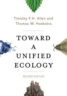 Toward a Unified Ecology by Thomas Hoekstra, Timothy Allen