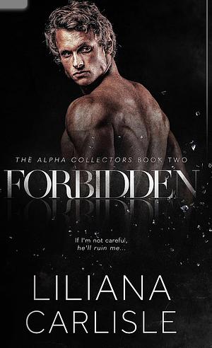 Forbidden: The Alpha Collectors by Liliana Carlisle