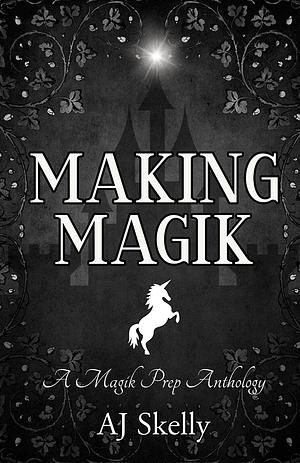 Making Magik by AJ Skelly