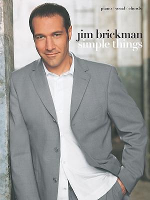 Jim Brickman -- Simple Things: Piano/Vocal/Chords by Jim Brickman, Jim Brickman