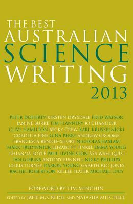 The Best Australian Science Writing 2013 by Natasha Mitchell, Tim Minchin, Jane McCredie